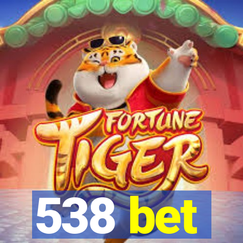 538 bet